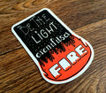 Be the Fire Sticker