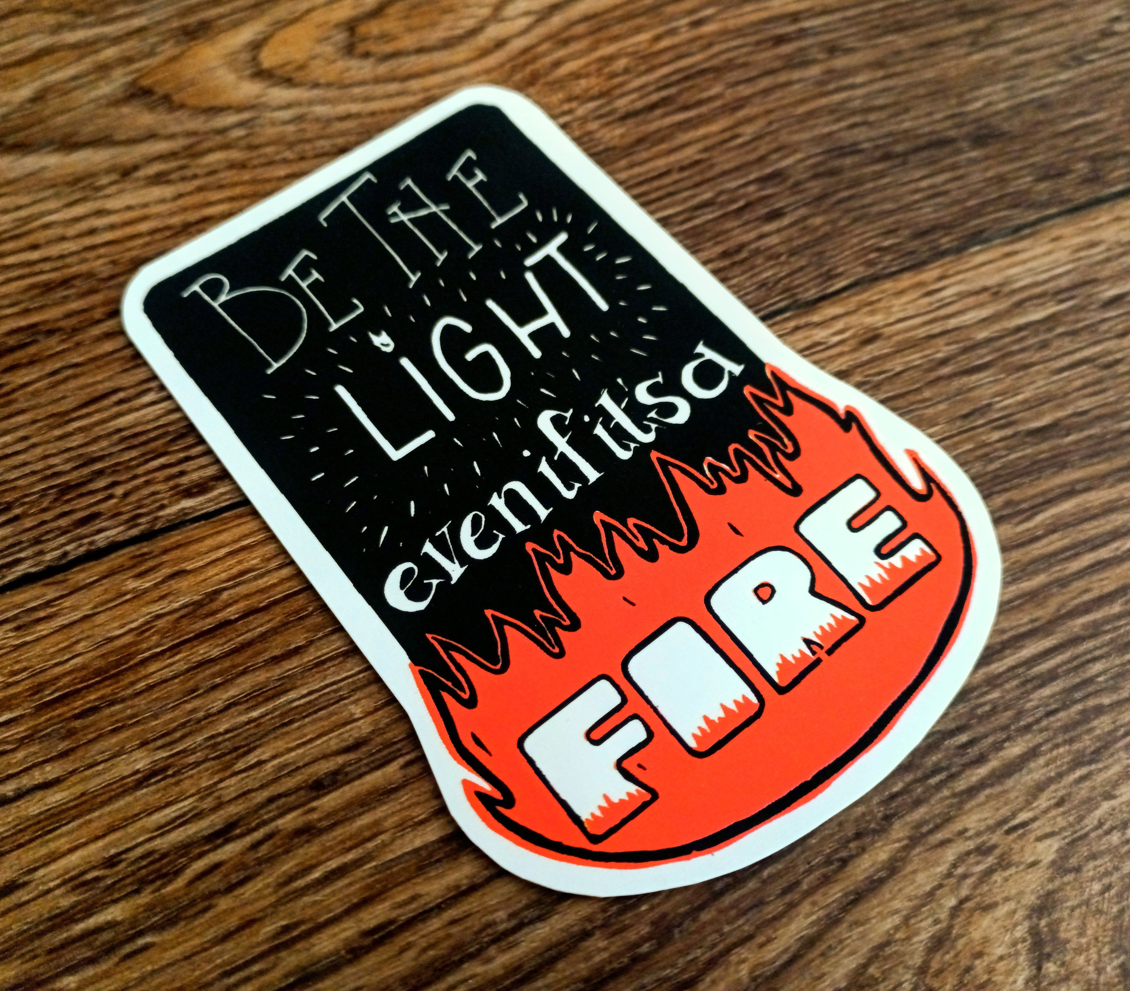 Be the Fire Sticker